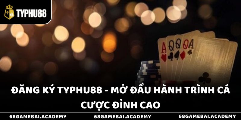 Đăng Ký Typhu88 - Mở Đầu Hành Trình Cá Cược Đỉnh Cao