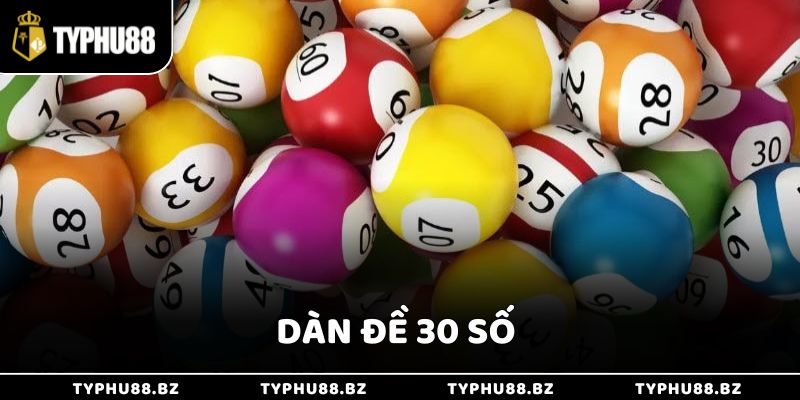 Chơi Dàn Đề 30 Số Thắng Lớn Nhờ Mẹo Hay Từ Typhu88