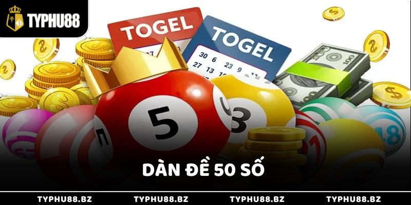 Dàn Đề 50 Số Tỷ Lệ Trúng Cực Cao Cho Lô Thủ Từ Typhu88